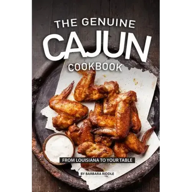The Genuine Cajun Cookbook: From Louisiana to Your Table