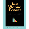 Just Wanna Patent: The First Steps