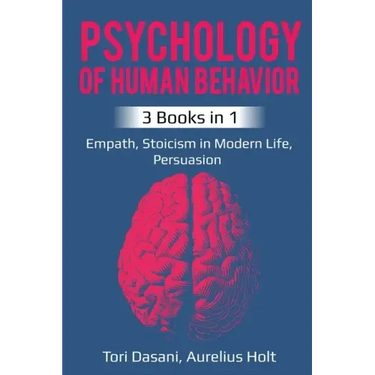 Psychology of Human Behavior: 3 Books in 1 - Empath, Stoicism in Modern Life, Persuasion