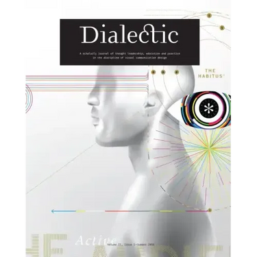 Dialectic: A Scholarly Journal of Thought Leadership, Education and Practice in the Discipline of Visual Communication Design - Volume II, Issue I - S