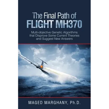 The Final Path of Flight Mh370: Multi-Objective Genetic Algorithms That Disprove Some Current Theories and Suggest New Answers