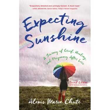 Expecting Sunshine: A Journey of Grief, Healing, and Pregnancy After Loss, 2nd Edition