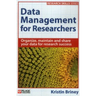 Data Management for Researchers: Organize, maintain and share your data for research success