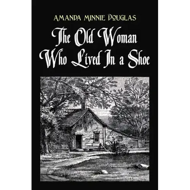 The Old Woman Who Lived In a Shoe: or, There's no place like home