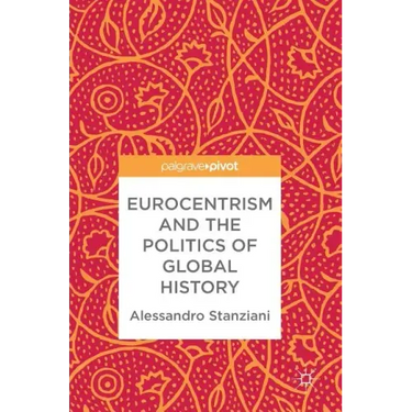 Eurocentrism and the Politics of Global History