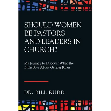 Should Women Be Pastors and Leaders in Church?: My Journey to Discover What the Bible Says About Gender Roles