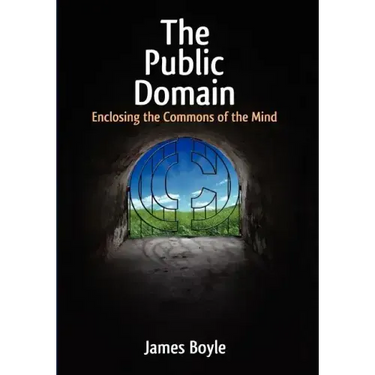 Public Domain: Enclosing the Commons of the Mind