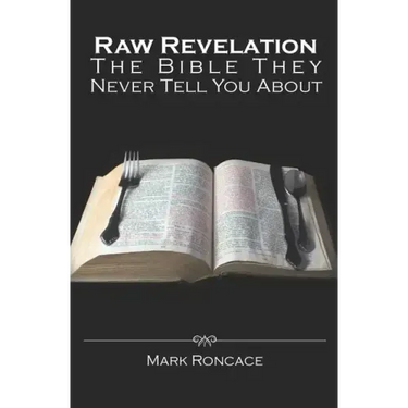 Raw Revelation: The Bible They Never Tell You About