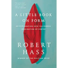 A Little Book on Form: An Exploration Into the Formal Imagination of Poetry