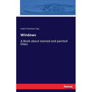 Windows: A Book about stained and painted Glass