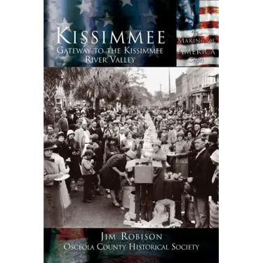 Kissimmee: Gateway to the Kissimmee River Valley