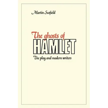 The Ghosts of Hamlet: The Play and Modern Writers