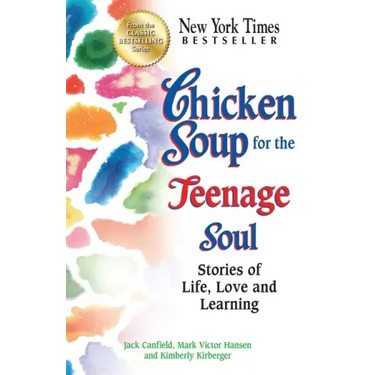 Chicken Soup for the Teenage Soul: Stories of Life, Love and Learning