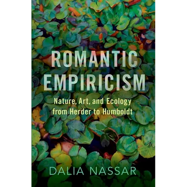 Romantic Empiricism: Nature, Art, and Ecology from Herder to Humboldt