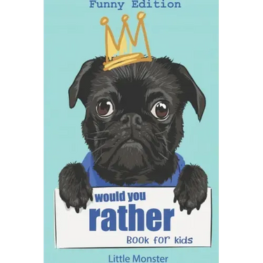 Would you rather book for kids: Would you rather game book: Funny Edition - A Fun Family Activity Book for Boys and Girls Ages 6, 7, 8, 9, 10, 11, and