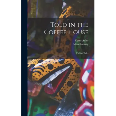 Told in the Coffee House: Turkish Tales