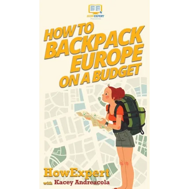 How to Backpack Europe on a Budget
