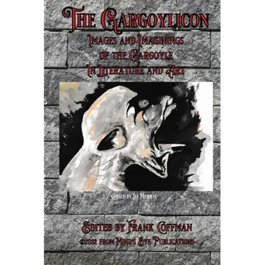 The Gargoylicon: Imaginings and Images of the Gargoyle in Literature and Art