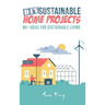 DIY Sustainable Home Projects: 80+ Ideas for Sustainable Living