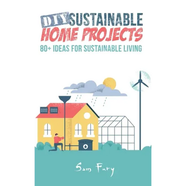 DIY Sustainable Home Projects: 80+ Ideas for Sustainable Living