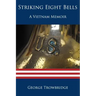 Striking Eight Bells: A Vietnam Memoir