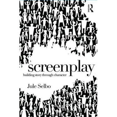 Screenplay: Building Story Through Character