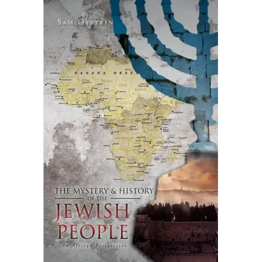 The Mystery & History of the Jewish People: An African Perspective