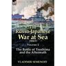 The Russo-Japanese War at Sea Volume 2: The Battle of Tsushima and the Aftermath