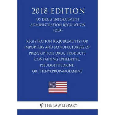 Registration Requirements for Importers and Manufacturers of Prescription Drug Products Containing Ephedrine, Pseudoephedrine, or Phenylpropanolamine