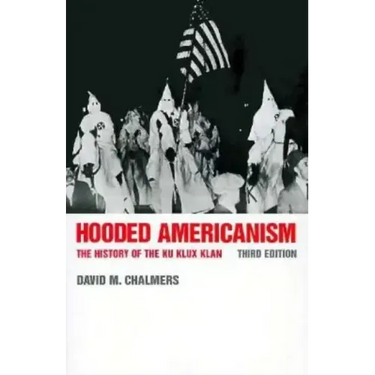 Hooded Americanism: The History of the Ku Klux Klan