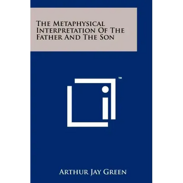 The Metaphysical Interpretation Of The Father And The Son