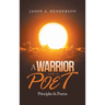 A Warrior and a Poet: Principles & Poems