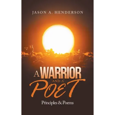 A Warrior and a Poet: Principles & Poems