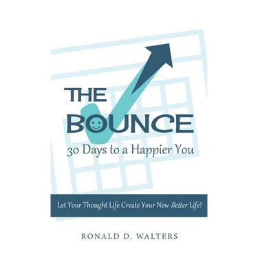 The Bounce 30 Days to a Happier You: Let your thought life create your new better life!