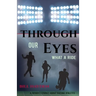 Through Our Eyes: What A Ride
