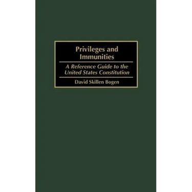 Privileges and Immunities: A Reference Guide to the United States Constitution