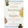 Searching for Sappho: The Lost Songs and World of the First Woman Poet