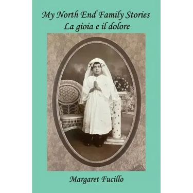 My North End Family Stories: La gioia e il dolore