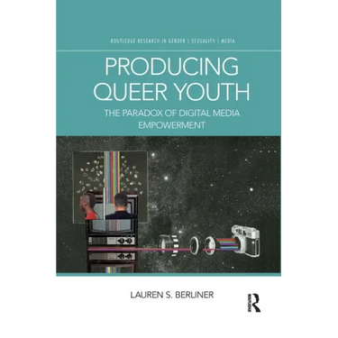 Producing Queer Youth: The Paradox of Digital Media Empowerment