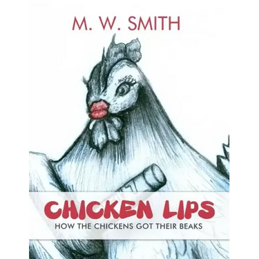 Chicken Lips: How the Chickens Got Their Beaks