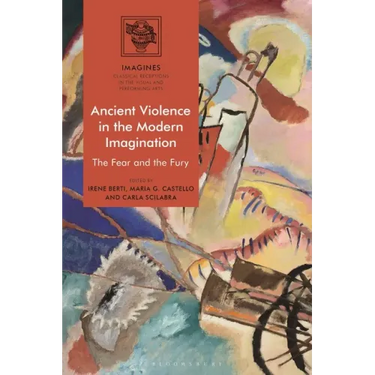 Ancient Violence in the Modern Imagination: The Fear and the Fury