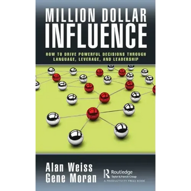 Million Dollar Influence: How to Drive Powerful Decisions Through Language, Leverage, and Leadership