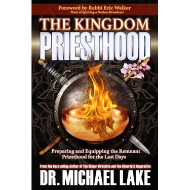 The Kingdom Priesthood: Preparing and Equipping the Remnant Priesthood for the Last Days