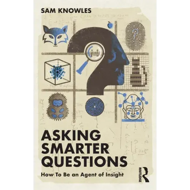 Asking Smarter Questions: How to Be an Agent of Insight