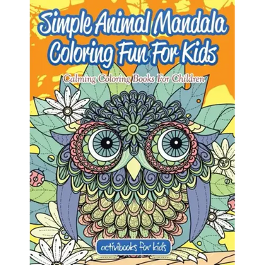 Simple Animal Mandala Coloring Fun For Kids: Calming Coloring Books For Children