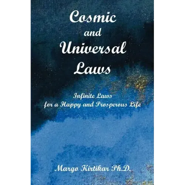 Cosmic and Universal Laws: Infinite Laws for a Happy and Prosperous Life