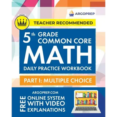 5th Grade Common Core Math: Daily Practice Workbook - Part I: Multiple Choice 1000+ Practice Questions and Video Explanations Argo Brothers (Commo