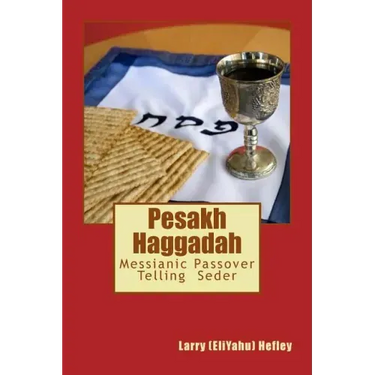 Pesakh Haggadah: Messianic Exodus Telling Seder