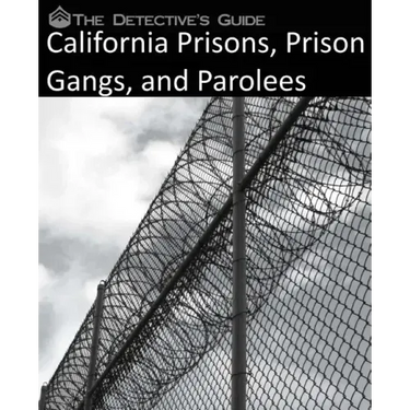 The Detective's Guide: California Prisons, Prison Gangs, and Parolees