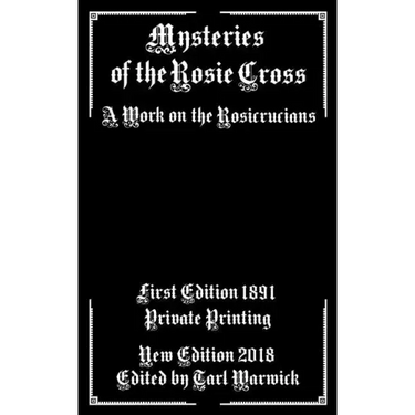 Mysteries of the Rosie Cross: A Work on the Rosicrucians